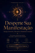 Workshop Online. Desperte Sua Manifestação : Energias Feminina, Masculina e Identidade Consciente